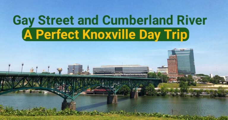 Gay Street and Cumberland River: A Perfect Knoxville Day Trip