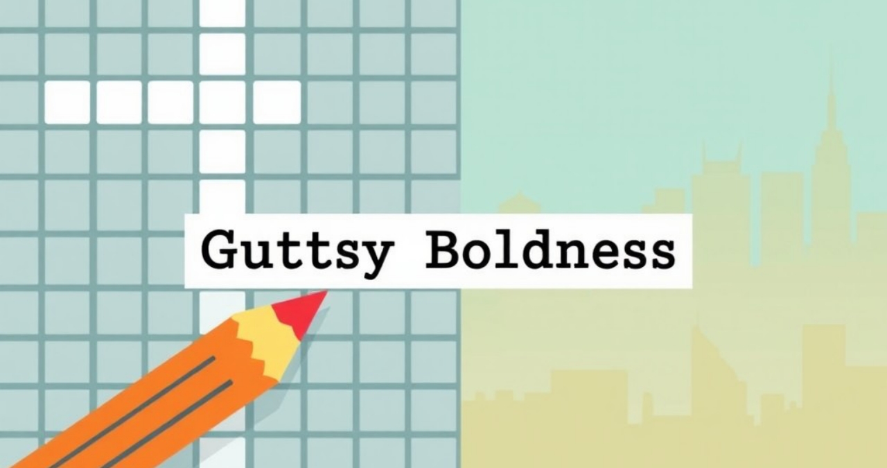 Gutsy Boldness NYT: Crossword Clue – Answer & Hints