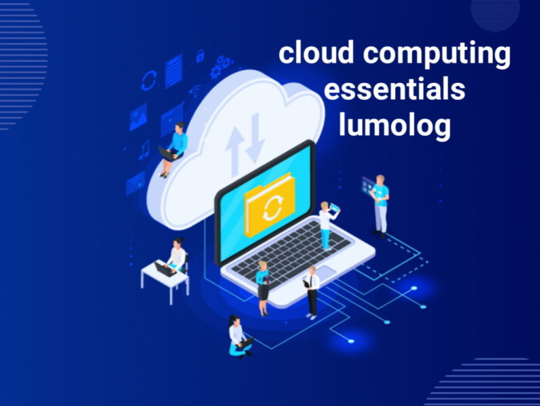 Cloud Computing Essentials with Lumolog: A Complete Guide for Beginners