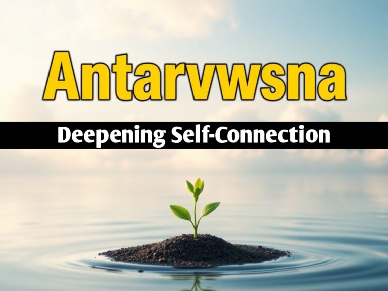 How Antarvwsna Can Help You Build a Deeper Connection with Yourself